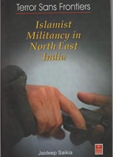 Terror Sans Frontier: Islamic Militancy in North East India